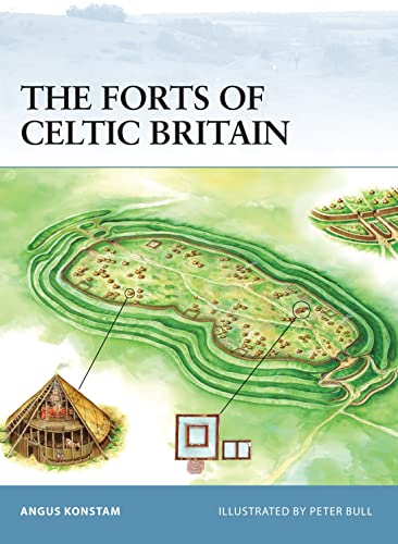 The Forts of Celtic Britain (Fortress, 50, Band 50)